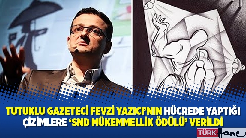 Tutuklu gazeteci Fevzi Yazıcı’nın hücrede yaptığı çizimlere ‘SND Mükemmellik Ödülü’ verildi