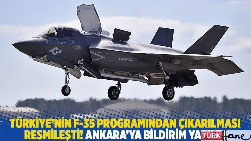 Türkiye'nin F-35 programından çıkarılması resmileşti! Ankara'ya bildirim yapıldı