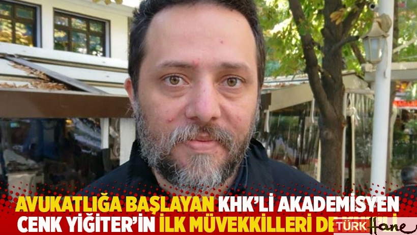 Avukatlığa başlayan KHK'li akademisyen Cenk Yiğiter'in ilk müvekkilleri de KHK’li