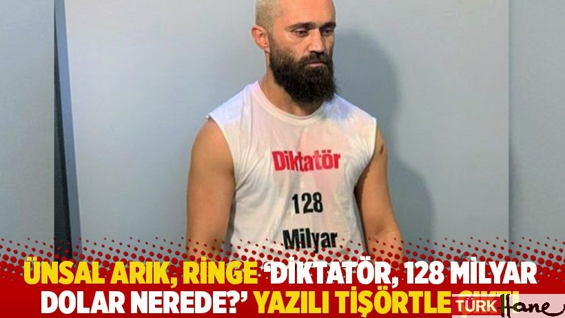 Ünsal Arık, ringe “Diktatör, 128 Milyar Dolar Nerede?” yazılı tişörtle çıktı