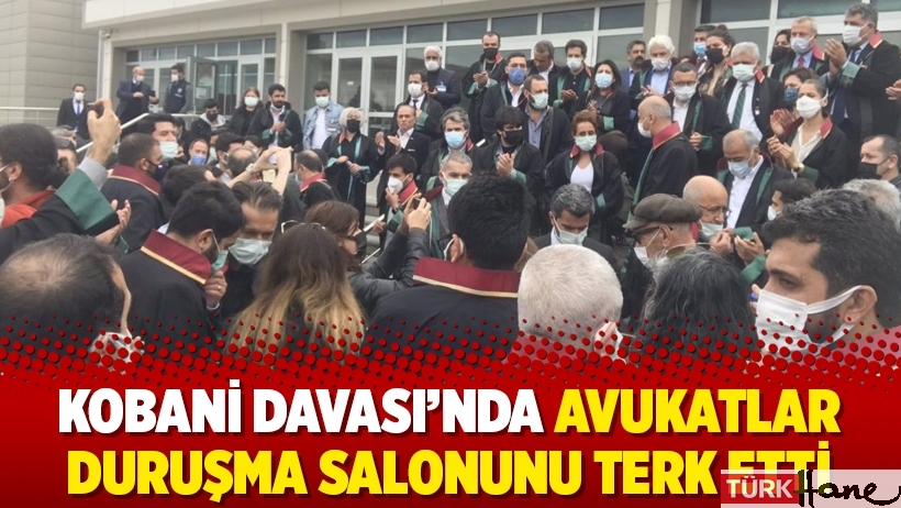 Kobani Davası’nda avukatlar duruşma salonunu terk etti