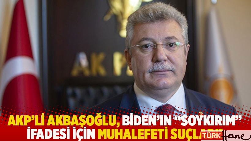 AKP'li Akbaşoğlu, Biden'ın 