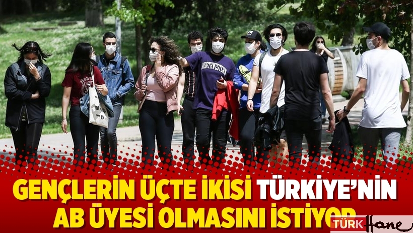 Gençlerin üçte ikisi Türkiye’nin AB üyesi olmasını istiyor