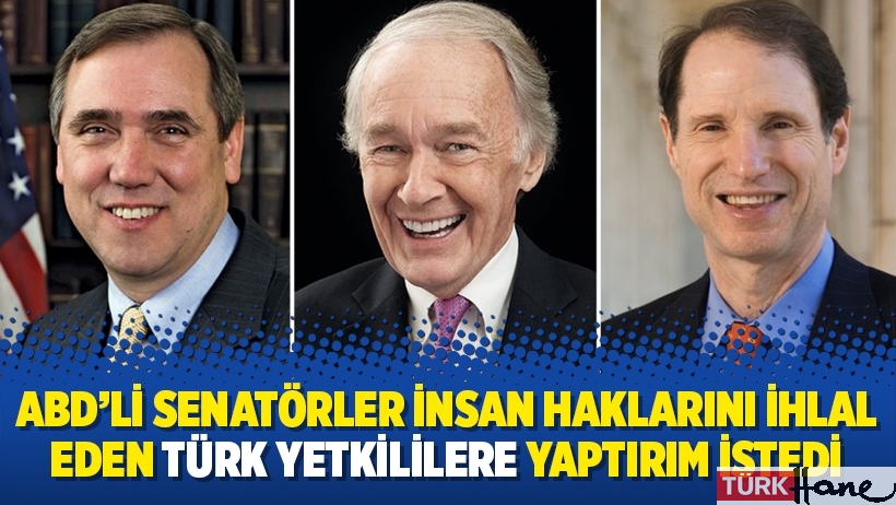 ABD’li senatörler insan haklarını ihlal eden Türk yetkililere yaptırım istedi
