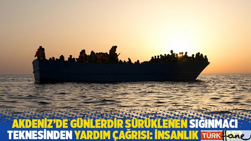 Akdeniz'de günlerdir sürüklenen sığınmacı teknesinden yardım çağrısı: İnsanlık nerede?