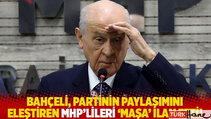 Bahçeli partinin paylaşımını eleştiren MHP'lileri 'maşa' ilan etti!