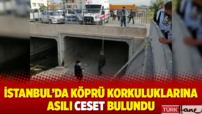 İstanbul’da köprü korkuluklarına asılı ceset bulundu