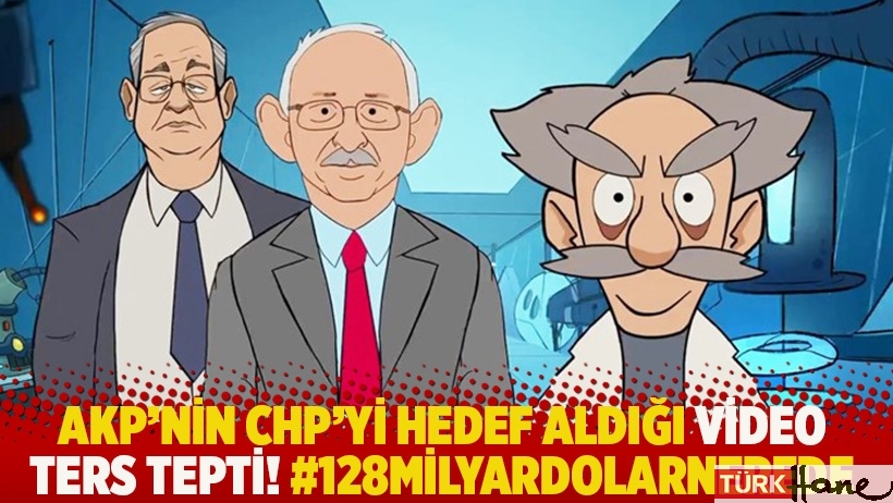 AKP'nin CHP'yi hedef aldığı video ters tepti! #128MilyarDolarNerede 
