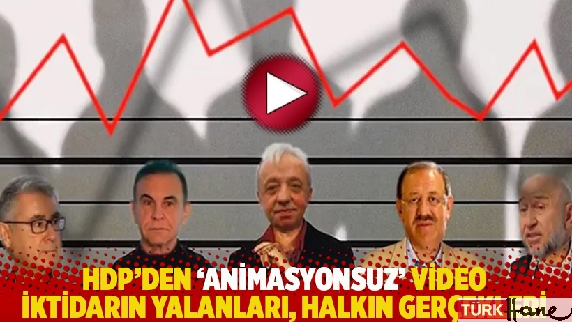 HDP'den 'animasyonsuz' video: İktidarın yalanları, halkın gerçekleri