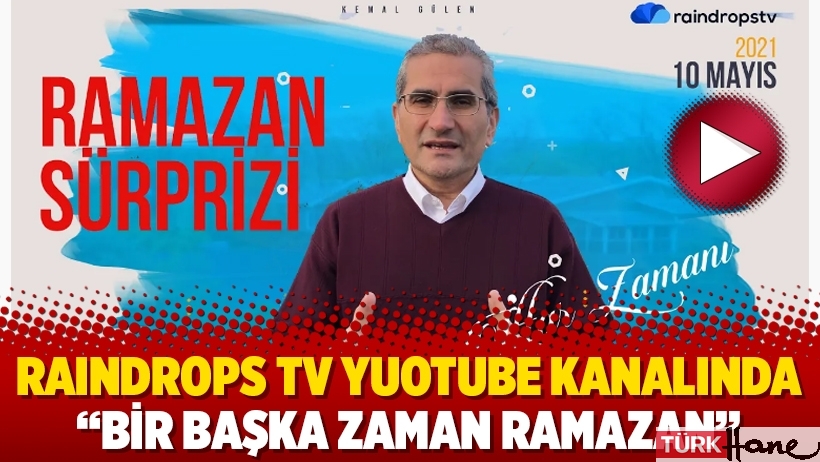 RAINDROPS Tv Youtube kanalında ‘’Bir başka zaman Ramazan’’