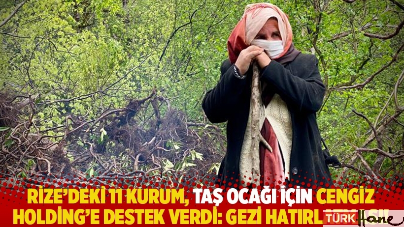 Rize'deki 11 kurum, taş ocağı için Cengiz Holding'e destek verdi: Gezi hatırlatması!