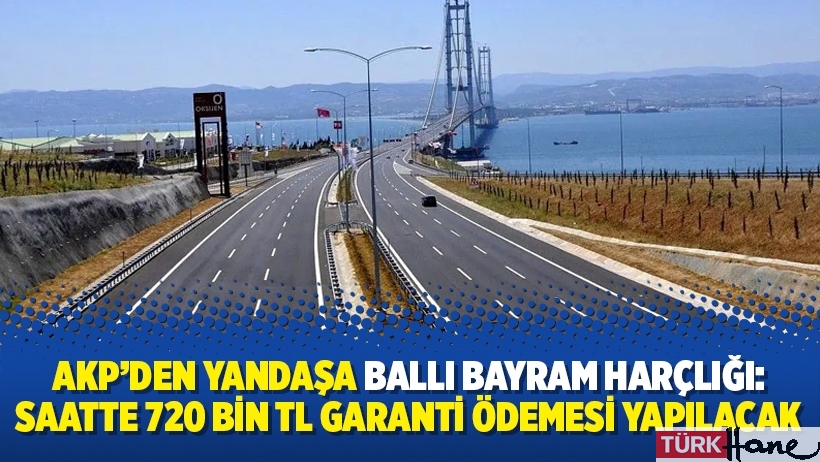 AKP’den yandaşa ballı bayram harçlığı: Saatte 720 bin TL garanti ödemesi yapılacak