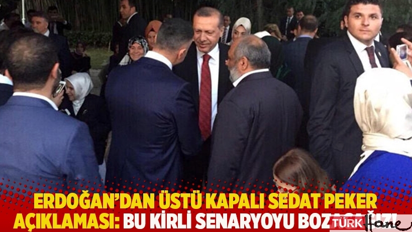 Erdoğan'dan üstü kapalı Sedat Peker açıklaması: Bu kirli senaryoyu bozacağız!