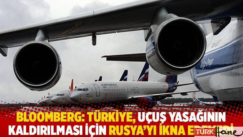 Bloomberg: Türkiye, uçuş yasağının kaldırılması için Rusya’yı ikna edemedi