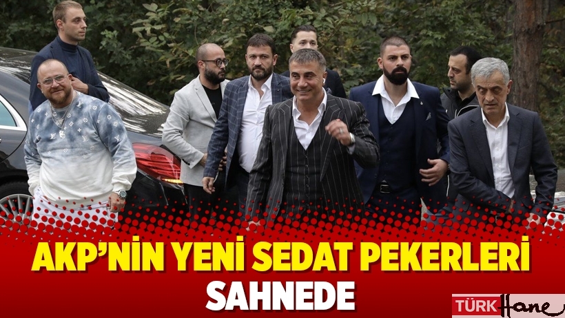AKP’nin yeni Sedat Pekerleri sahnede