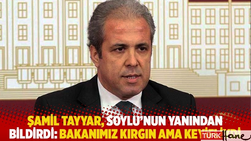 Şamil Tayyar, Soylu'nun yanından bildirdi: Bakanımız kırgın ama keyifliydi