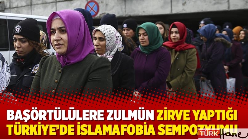 Başörtülülere zulmün zirve yaptığı Türkiye’de İslamafobia sempozyumu