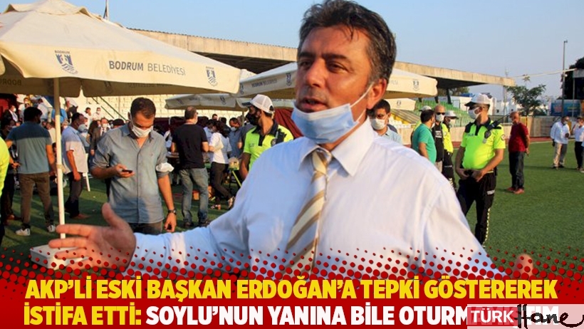 AKP'li eski başkan Erdoğan'a tepki göstererek istifa etti: Soylu'nun yanına bile oturmamıştım