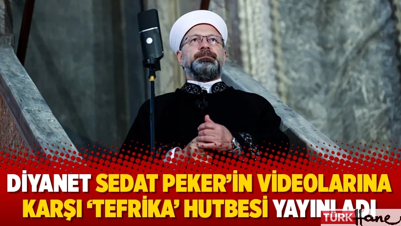 Diyanet Sedat Peker’in videolarına karşı ‘tefrika’ hutbesi yayınladı