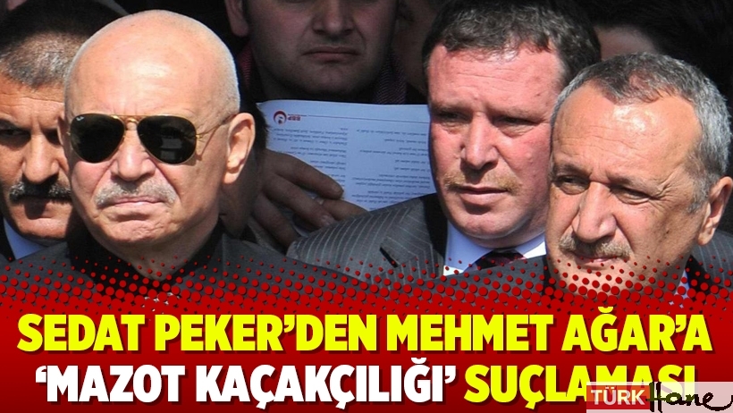 Sedat Peker’den Mehmet Ağar’a ‘mazot kaçakçılığı’ suçlaması