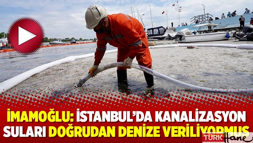 Ekrem İmamoğlu: İstanbul'da kanalizasyon suları doğrudan denize veriliyormuş