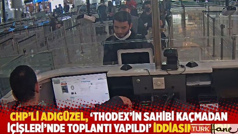 CHP'li Adıgüzel, 'Thodex'in sahibi kaçmadan İçişleri'nde toplantı yapıldı' iddiasını sordu