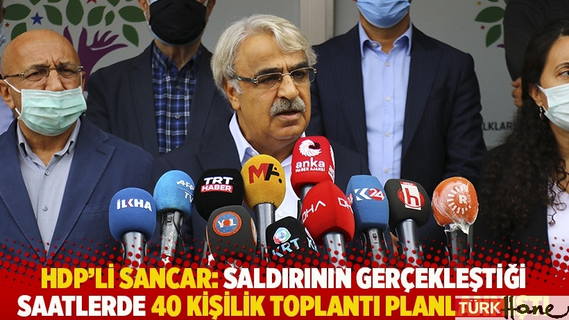 HDP'li Sancar: Saldırının gerçekleştiği saatlerde 40 kişilik toplantı planlanmıştı