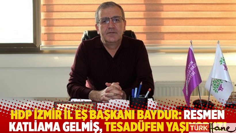 HDP İzmir İl Eş Başkanı Baydur: Resmen katliama gelmiş, tesadüfen yaşıyoruz!
