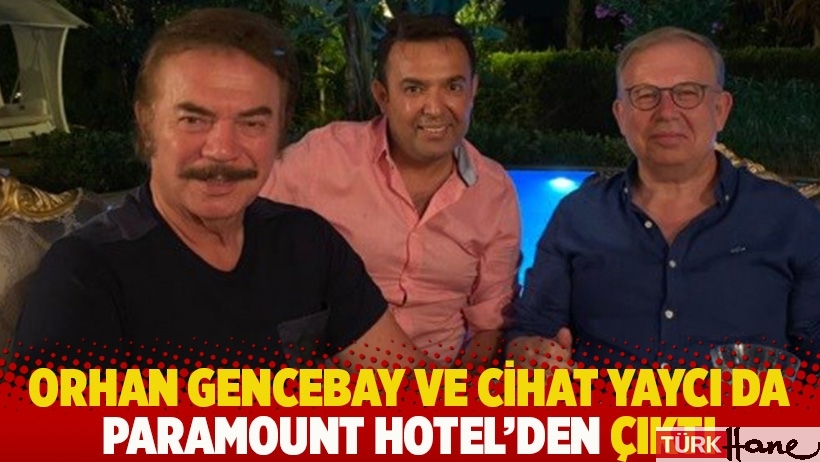 Orhan Gencebay ve Cihat Yaycı da Paramount Hotel'den çıktı