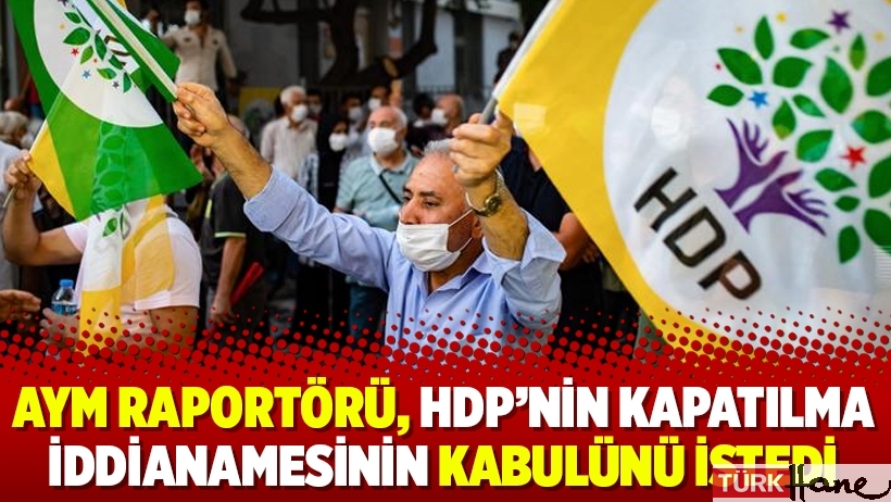 AYM raportörü, HDP’nin kapatılma iddianamesinin kabulünü istedi