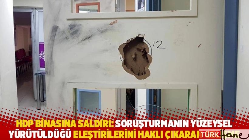 HDP binasına saldırı: Soruşturmanın yüzeysel yürütüldüğü eleştirilerini haklı çıkaran gelişme