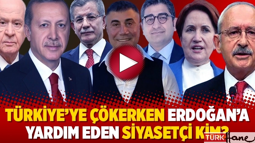 Türkiye’ye çökerken Erdoğan’a yardım eden siyasetçi kim?