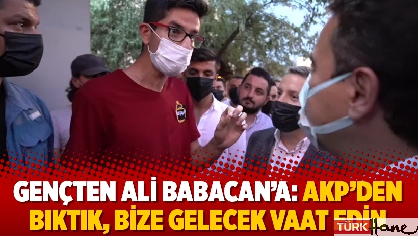 Gençten Ali Babacan’a: AKP’den bıktık, bize gelecek vaat edin