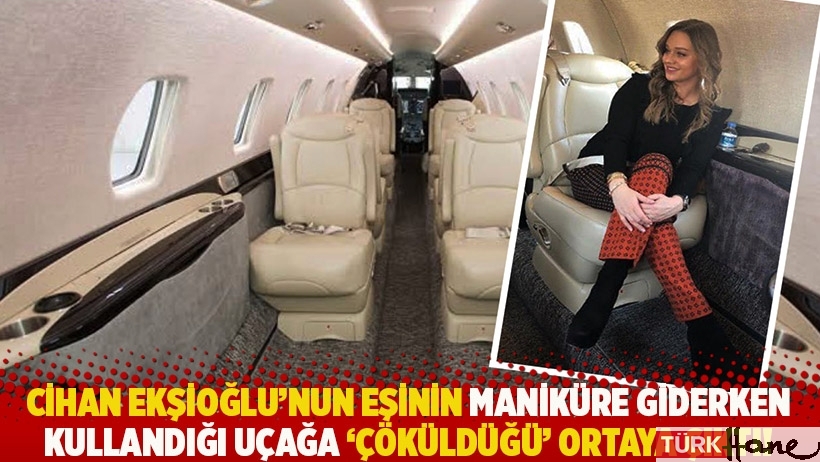 Cihan Ekşioğlu’nun eşinin maniküre giderken kullandığı uçağa 'çöküldüğü' ortaya çıktı!