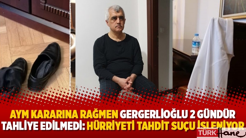 AYM kararına rağmen Gergerlioğlu 2 gündür tahliye edilmedi: Hürriyeti tahdit suçu işleniyor