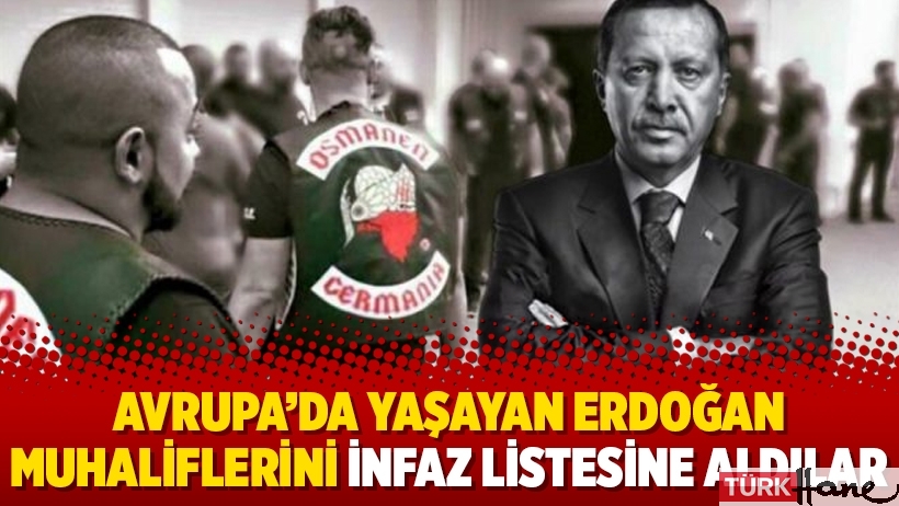 Avrupa’da yaşayan Erdoğan muhaliflerini infaz listesine aldılar
