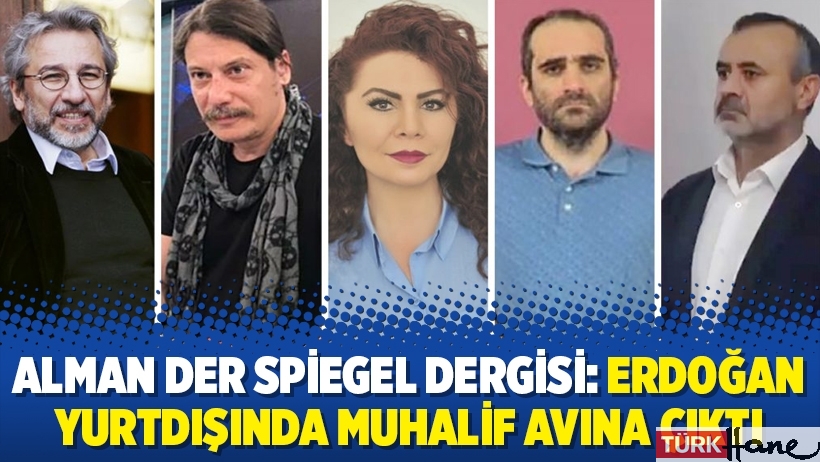 Alman Der Spiegel dergisi: Erdoğan yurtdışında muhalif avına çıktı