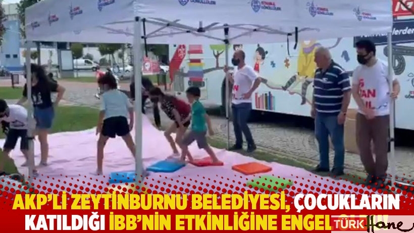 AKP’li Zeytinburnu Belediyesi, çocukların katıldığı İBB’nin etkinliğine engel oldu!