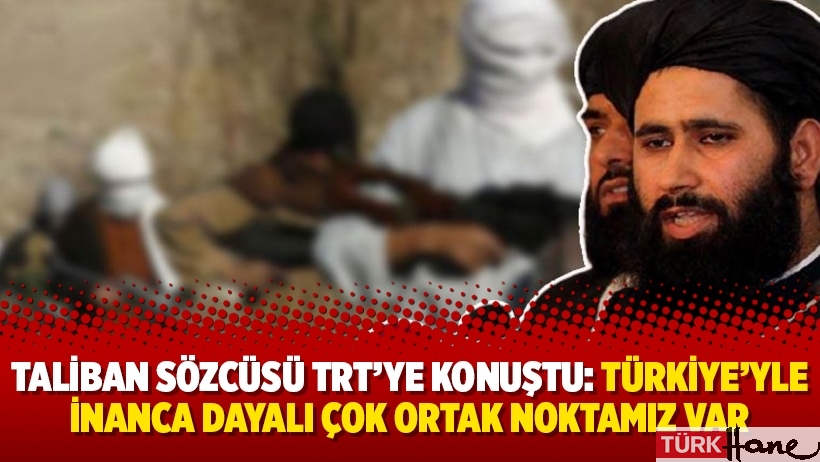 Taliban sözcüsü TRT’ye konuştu: Türkiye’yle inanca dayalı çok ortak noktamız var