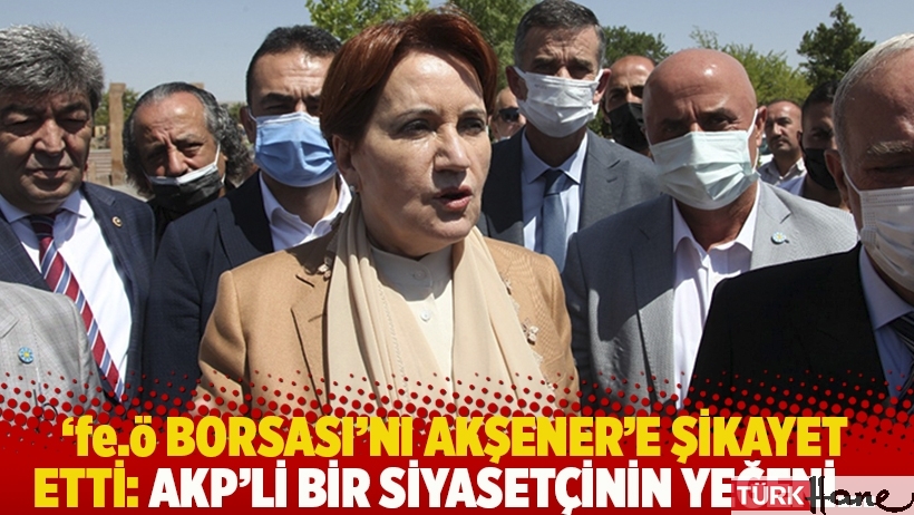 'fe.ö borsası'nı Akşener'e şikayet etti: AKP’li bir siyasetçinin yeğeni...