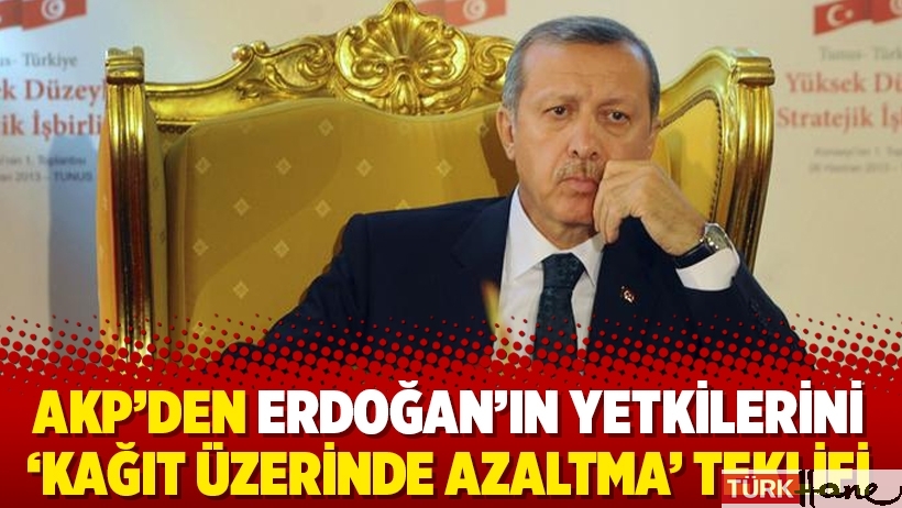 AKP’den Erdoğan’ın yetkilerini ‘kağıt üzerinde azaltma’ teklifi