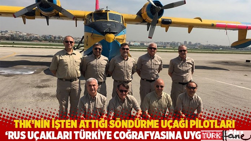 THK’nin işten attığı söndürme uçağı pilotları: Rus uçakları Türkiye coğrafyasına uygun değil
