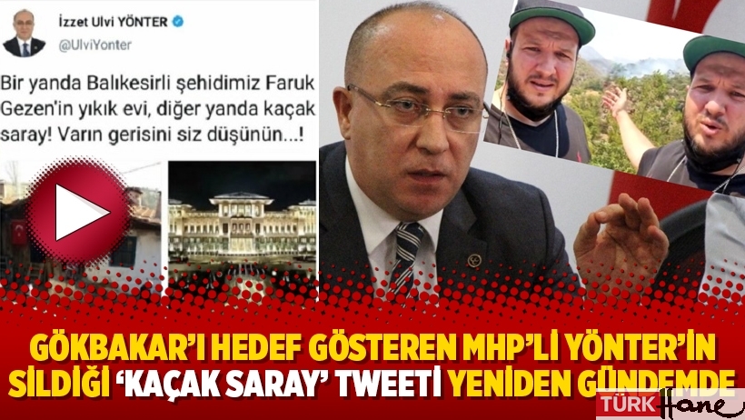 Gökbakar’ı hedef gösteren MHP’li Yönter’in sildiği ‘Kaçak Saray’ tweeti yeniden gündemde