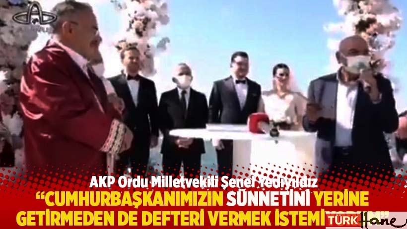 AKP'li vekil: Cumhurbaşkanımızın sünnetini yerine getirmeden de defteri vermek istemiyorum