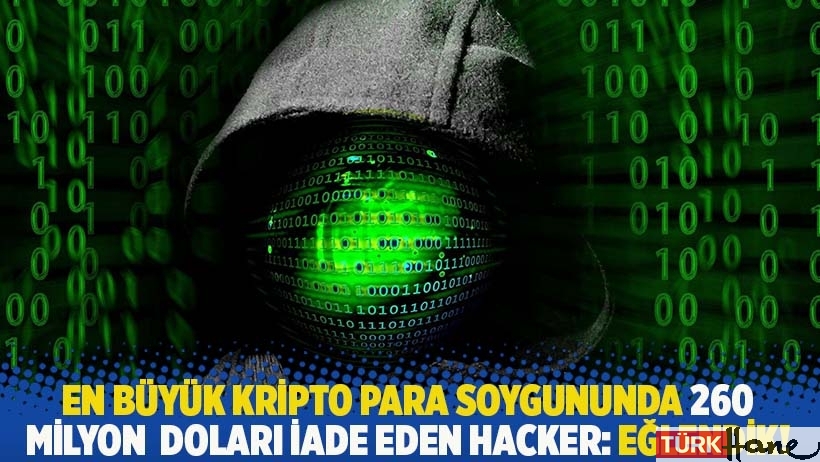 En büyük kripto para soygununda 260 milyon doları iade eden hacker: Eğlendik!