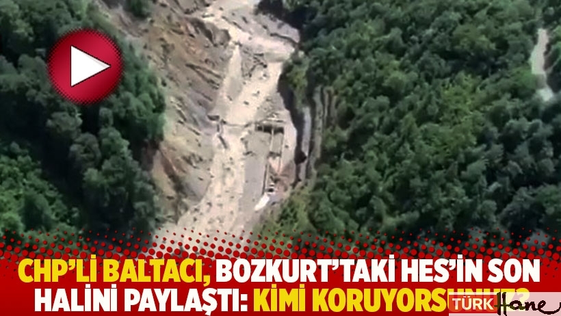 CHP'li Baltacı, Bozkurt'taki HES'in son halini paylaştı: Kimi koruyorsunuz?