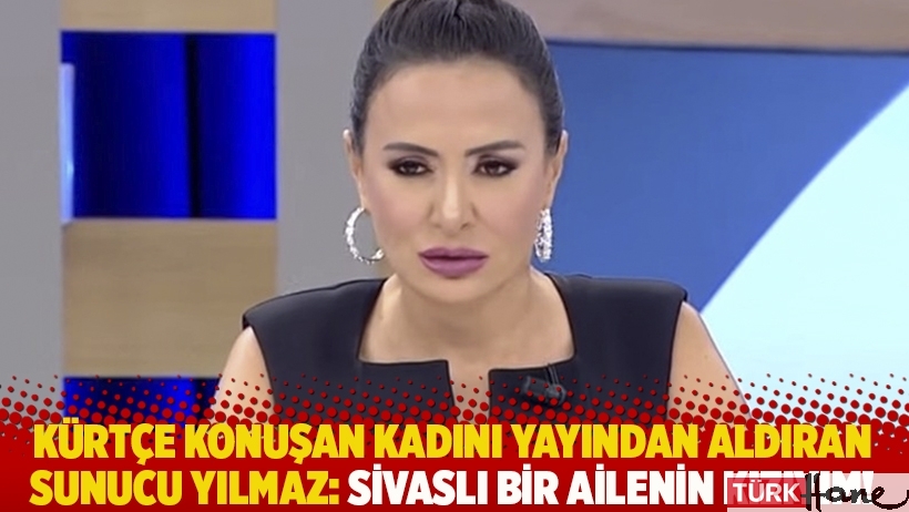 Kürtçe konuşan kadını yayından aldıran Didem Arslan Yılmaz: Sivaslı bir ailenin kızıyım!