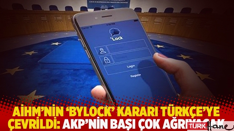 AİHM’nin ‘Bylock’ kararı Türkçe’ye çevrildi: AKP’nin başı çok ağrıyacak