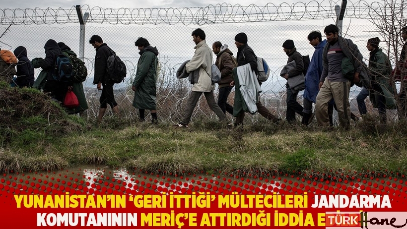 Yunanistan'ın 'geri ittiği' mültecileri jandarma komutanının Meriç'e attırdığı iddia edildi!