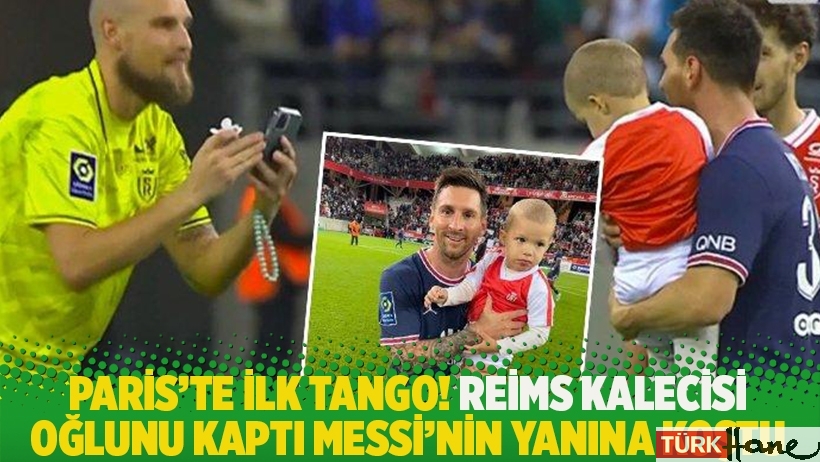Paris'te ilk Tango! Reims kalecisi maç sonunda oğlunu kaptı Messi’nin yanına koştu 